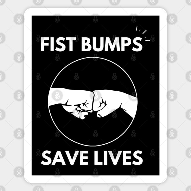 Fist Bumps Save Lives  COVID-19 Slogan Magnet by PsychoDynamics